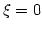 ${\xi}=0$