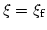 $\xi=\xi_{\rm f}$