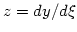 $z=dy/d\xi$