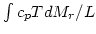 $\int c_p T dM_r/L$