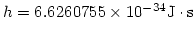 $h = 6.6260755\times 10^{-34} {\rm J}\cdot{\rm s}$