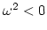 $\omega^2 <0$