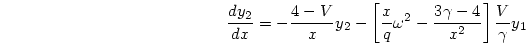 \begin{displaymath}
{{dy_2}\over{dx}} =
-{{4-V}\over{x}}y_2
- \left[ {{x}\over...
...a^2 - {{3\gamma - 4}\over{x^2}} \right]
{{V}\over{\gamma}} y_1
\end{displaymath}