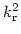 $k_{\rm r}^2$