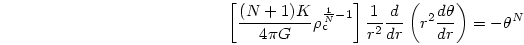 \begin{displaymath}
\left[
{{(N+1)K}\over{4\pi G}}\rho_{\rm c}^{{{1}\over{N}}-1}...
...\over{dr}}
\left(
r^2{{d\theta}\over{dr}}
\right)
= -\theta^N
\end{displaymath}