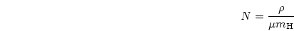 \begin{displaymath}
N= {{\rho}\over{\mu m_{\rm H}}}
\end{displaymath}