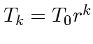 $T_k = T_0 r^k$