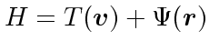 $H=T(\mbox{\boldmath$v$})+\Psi(\mbox{\boldmath$r$})$