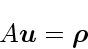\begin{displaymath}
A\mbox{\boldmath$u$}= \mbox{\boldmath$\rho$}
\end{displaymath}