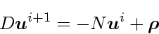 \begin{displaymath}
D \mbox{\boldmath$u$}^{i+1} = - N\mbox{\boldmath$u$}^i + \mbox{\boldmath$\rho$}
\end{displaymath}