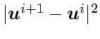 $\vert\mbox{\boldmath$u$}^{i+1} - \mbox{\boldmath$u$}^{i}\vert^2$