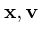 ${\bf x}, {\bf v}$