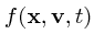 $f({\bf x},{\bf v},t)$