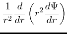 $\displaystyle {1 \over r^2} {d \over dr} \left(r^2{d \Psi \over dr}\right)$
