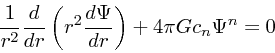 \begin{displaymath}
{1 \over r^2} {d \over dr} \left(r^2{d \Psi \over dr}\right) + 4\pi G
c_n \Psi^n = 0
\end{displaymath}