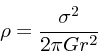 \begin{displaymath}
\rho = {\sigma^2 \over 2\pi Gr^2}
\end{displaymath}