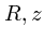 $R, z$