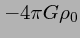 $- 4\pi G\rho_0$