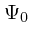 $\Psi_0$