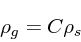 \begin{displaymath}
\rho_g = C \rho_s
\end{displaymath}