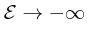 ${\cal E}\rightarrow - \infty$