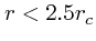 $r<2.5r_c$