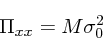 \begin{displaymath}
\Pi_{xx} = M\sigma_0^2
\end{displaymath}