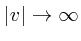 $\vert v\vert\rightarrow \infty$