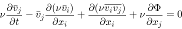 \begin{displaymath}
\nu {\partial {\bar{ v}}_j \over \partial t} -{\bar{ v}}_j {...
...ver \partial x_i} + \nu {\partial \Phi \over \partial x_j} = 0
\end{displaymath}
