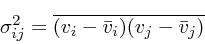 \begin{displaymath}
\sigma^2_{ij} = \overline{(v_i - {\bar{ v}}_i)(v_j - {\bar{ v}}_j)}
\end{displaymath}