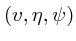 $(v,\eta,\psi)$