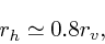 \begin{displaymath}
r_h \simeq 0.8 r_v,
\end{displaymath}