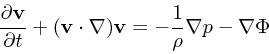 \begin{displaymath}
{\partial {\bf v}\over \partial t} + ({\bf v}\cdot \nabla){\bf v}= - {1 \over
\rho} \nabla p - \nabla \Phi
\end{displaymath}