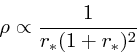 \begin{displaymath}
\rho \propto {1 \over r_*(1 + r_*)^2}
\end{displaymath}