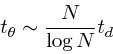 \begin{displaymath}
t_{\theta} \sim {N \over \log N} t_d
\end{displaymath}