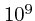 $10^9$