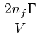 $\displaystyle {2n_f\Gamma \over V}$