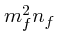 $m_f^2 n_f$