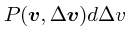 $P(\mbox{\boldmath$v$}, \Delta \mbox{\boldmath$v$})d\Delta v$