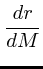 $\displaystyle {dr\over dM}$