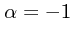 $\alpha=-1$