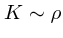 $K\sim \rho$