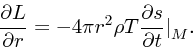 \begin{displaymath}
{\partial L\over \partial r} = - 4\pi r^2\rho T {\partial s \over \partial t}\big{\vert}_{M}.
\end{displaymath}
