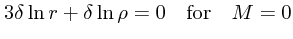 $\textstyle 3\delta \ln r + \delta \ln \rho =0\quad {\rm for}\quad M=0$