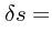 $\displaystyle \delta s =$