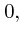 $\displaystyle 0,$