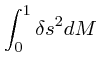 $\displaystyle \int_0^1 \delta s^2 dM$