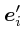 $\mbox{\boldmath$e$}_i'$