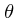 $\theta$