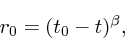 \begin{displaymath}
r_0 = (t_0 - t)^{\beta},
\end{displaymath}